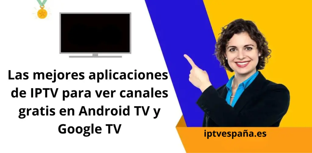 Las mejores aplicaciones de IPTV para ver canales gratis en Android TV y Google TV